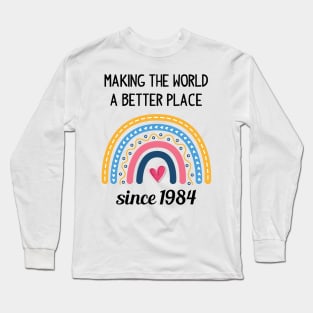 Making The World Better Since 1984 Long Sleeve T-Shirt